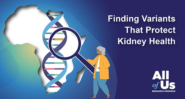 Finding Variants that Protect Kidney Health. All of Us Research Program.<br />
Silhouette of Africa with a DNA strand in the middle, and a person holding a magnifying glass up to the DNA strand.